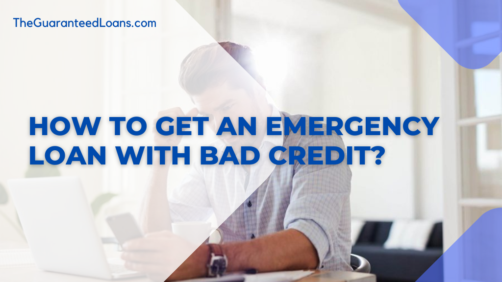 How to Get an Emergency Loan with Bad Credit?